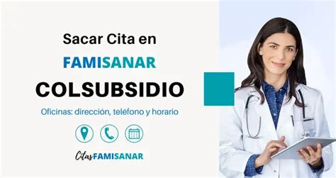 famisanar en línea citas colsubsidio|Citas prioritarias Famisanar Colsubsidio: ¿Cómo。